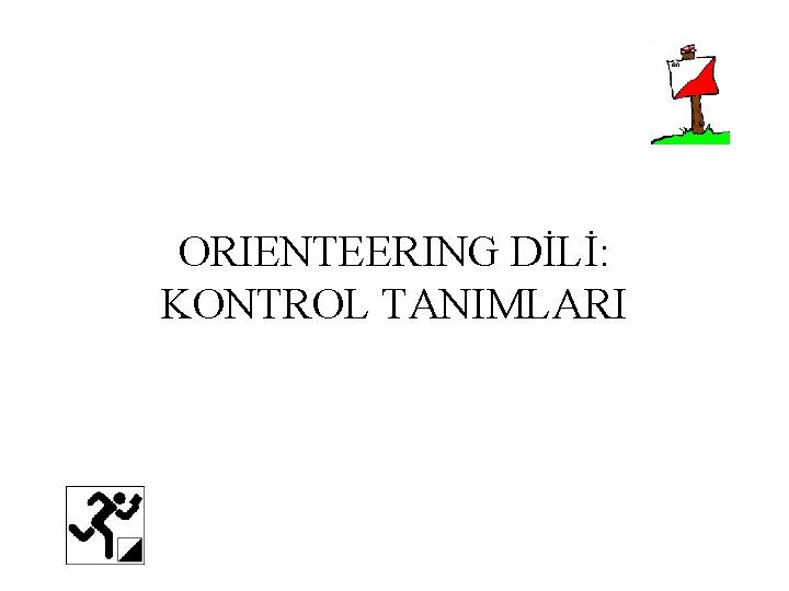 ORIENTEERING DİLİ: KONTROL TANIMLARI 