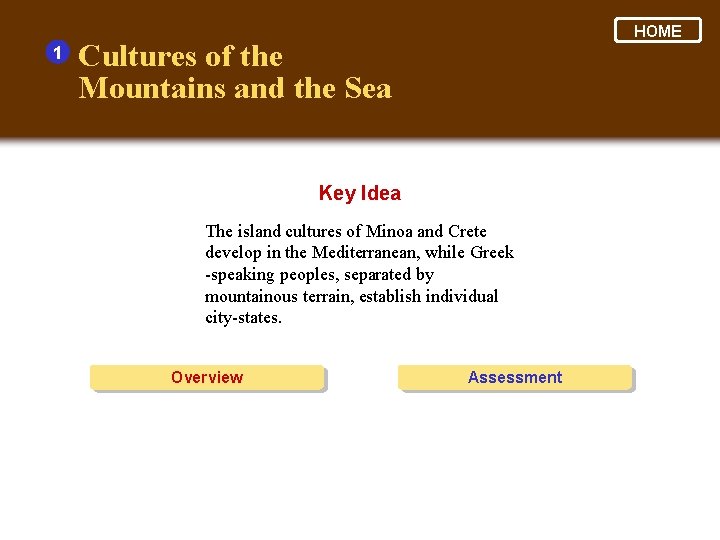 1 HOME Cultures of the Mountains and the Sea Key Idea The island cultures
