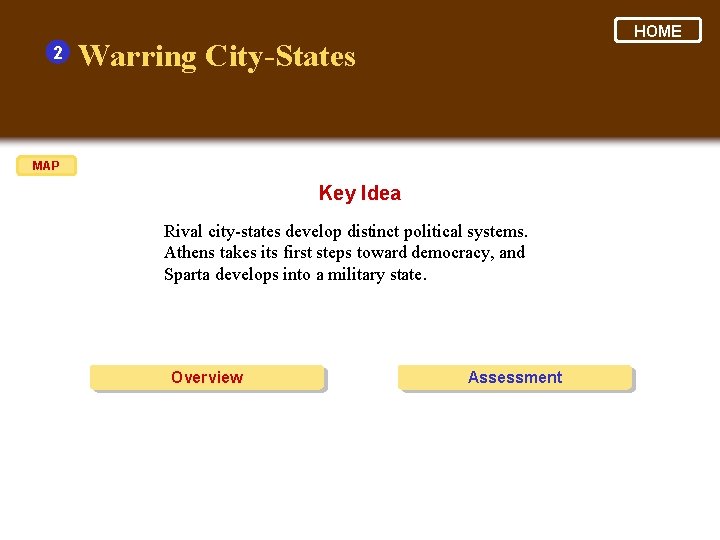 2 HOME Warring City-States MAP Key Idea Rival city-states develop distinct political systems. Athens