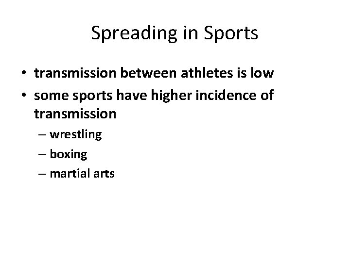 Spreading in Sports • transmission between athletes is low • some sports have higher