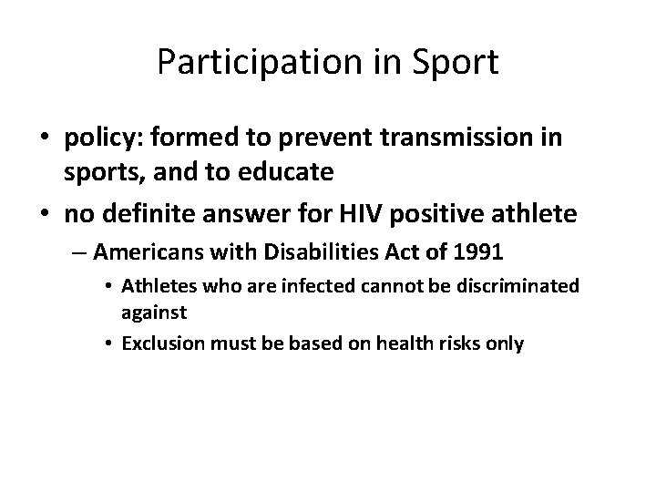 Participation in Sport • policy: formed to prevent transmission in sports, and to educate