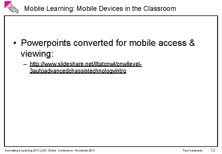 Mobile Learning: Mobile Devices in the Classroom • Powerpoints converted for mobile access &