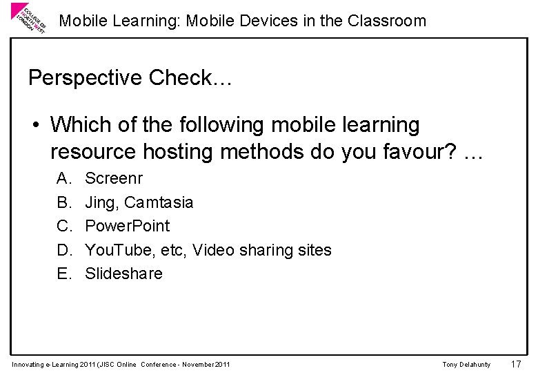 Mobile Learning: Mobile Devices in the Classroom Perspective Check… • Which of the following