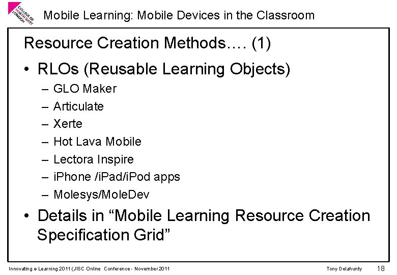 Mobile Learning: Mobile Devices in the Classroom Resource Creation Methods…. (1) • RLOs (Reusable