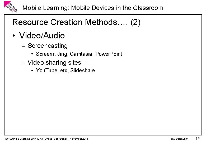 Mobile Learning: Mobile Devices in the Classroom Resource Creation Methods…. (2) • Video/Audio –
