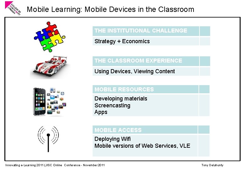 Mobile Learning: Mobile Devices in the Classroom THE INSTITUTIONAL CHALLENGE Strategy + Economics THE