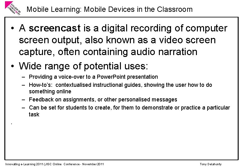 Mobile Learning: Mobile Devices in the Classroom • A screencast is a digital recording