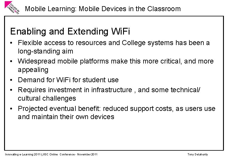 Mobile Learning: Mobile Devices in the Classroom Enabling and Extending Wi. Fi • Flexible