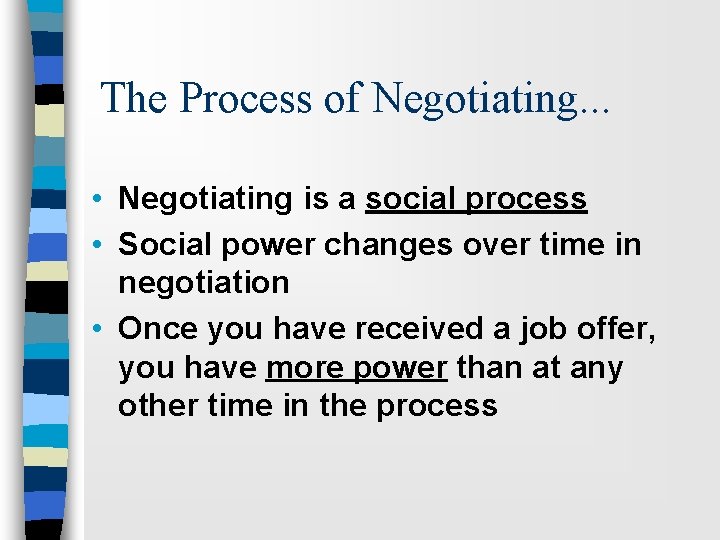 The Process of Negotiating. . . • Negotiating is a social process • Social