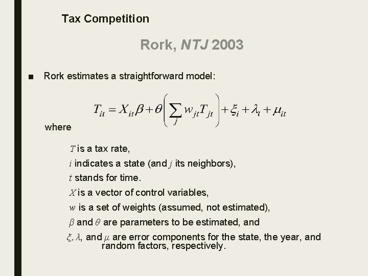 Tax Competition Rork, NTJ 2003 ■ Rork estimates a straightforward model: where T is