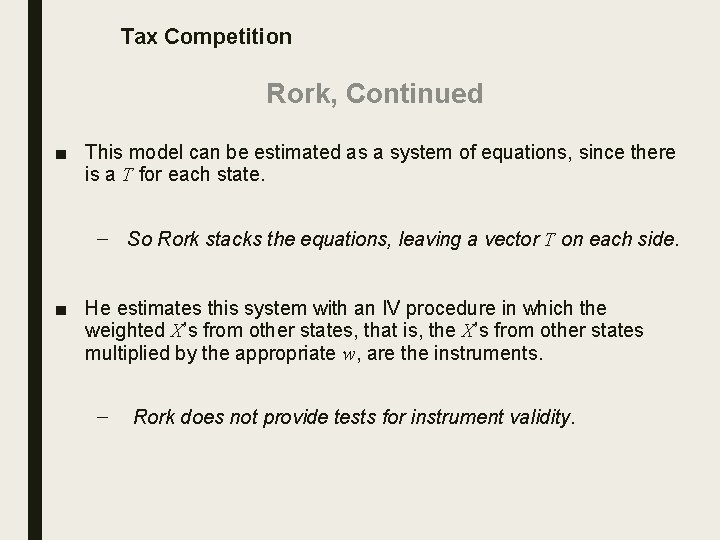 Tax Competition Rork, Continued ■ This model can be estimated as a system of