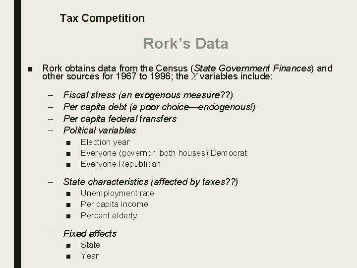 Tax Competition Rork’s Data ■ Rork obtains data from the Census (State Government Finances)