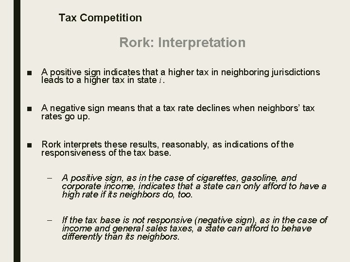 Tax Competition Rork: Interpretation ■ A positive sign indicates that a higher tax in