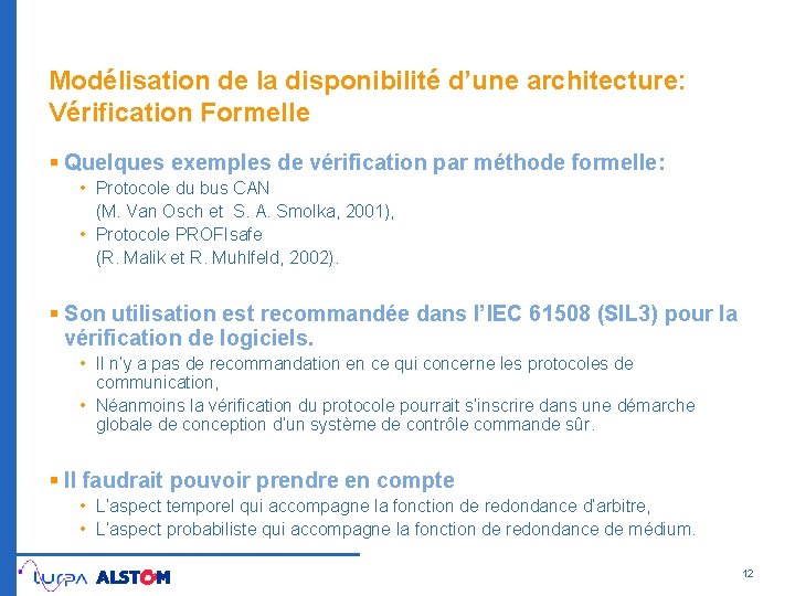 Modélisation de la disponibilité d’une architecture: Vérification Formelle § Quelques exemples de vérification par