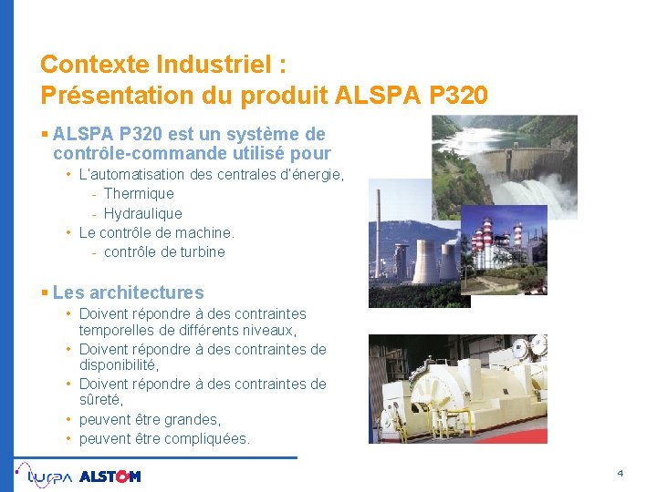 Contexte Industriel : Présentation du produit ALSPA P 320 § ALSPA P 320 est