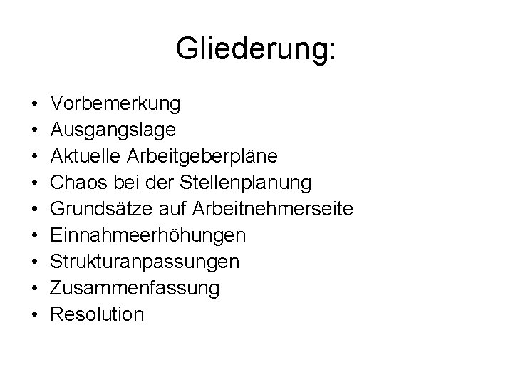 Gliederung: • • • Vorbemerkung Ausgangslage Aktuelle Arbeitgeberpläne Chaos bei der Stellenplanung Grundsätze auf