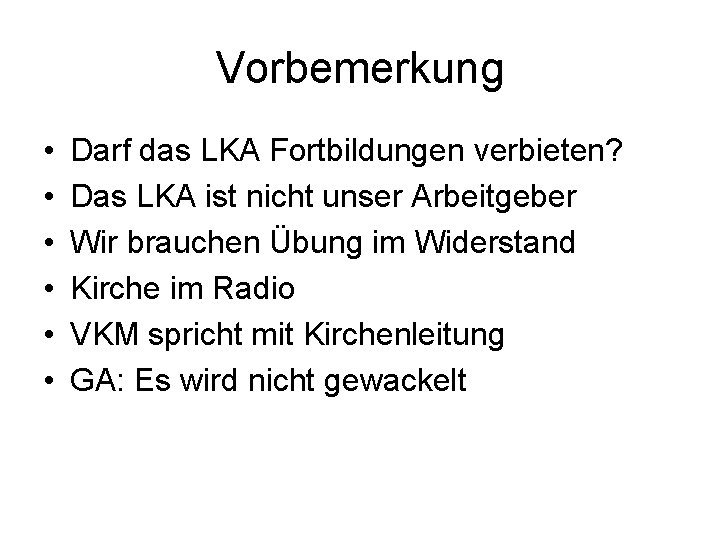 Vorbemerkung • • • Darf das LKA Fortbildungen verbieten? Das LKA ist nicht unser