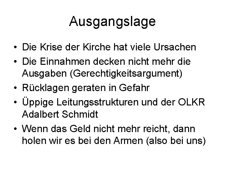 Ausgangslage • Die Krise der Kirche hat viele Ursachen • Die Einnahmen decken nicht