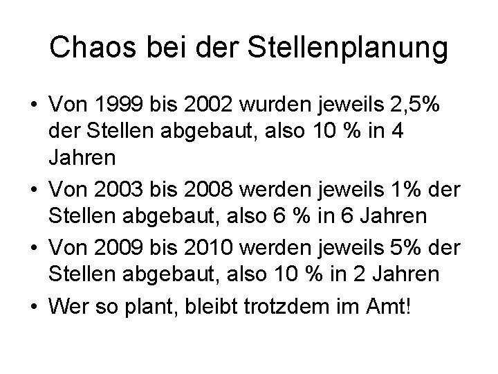 Chaos bei der Stellenplanung • Von 1999 bis 2002 wurden jeweils 2, 5% der