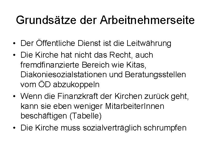 Grundsätze der Arbeitnehmerseite • Der Öffentliche Dienst ist die Leitwährung • Die Kirche hat