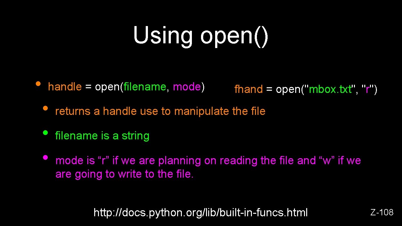 Using open() • handle = open(filename, mode) • • • fhand = open("mbox. txt",