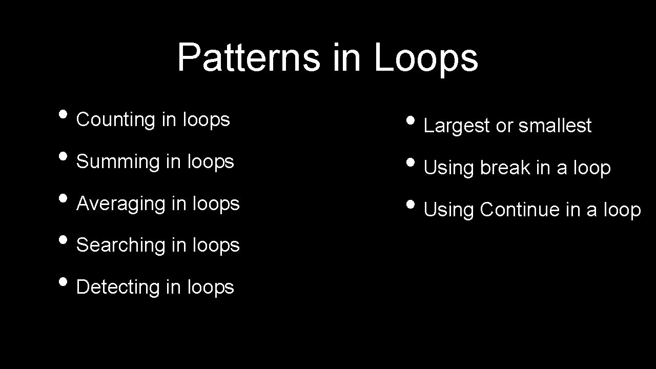 Patterns in Loops • Counting in loops • Summing in loops • Averaging in