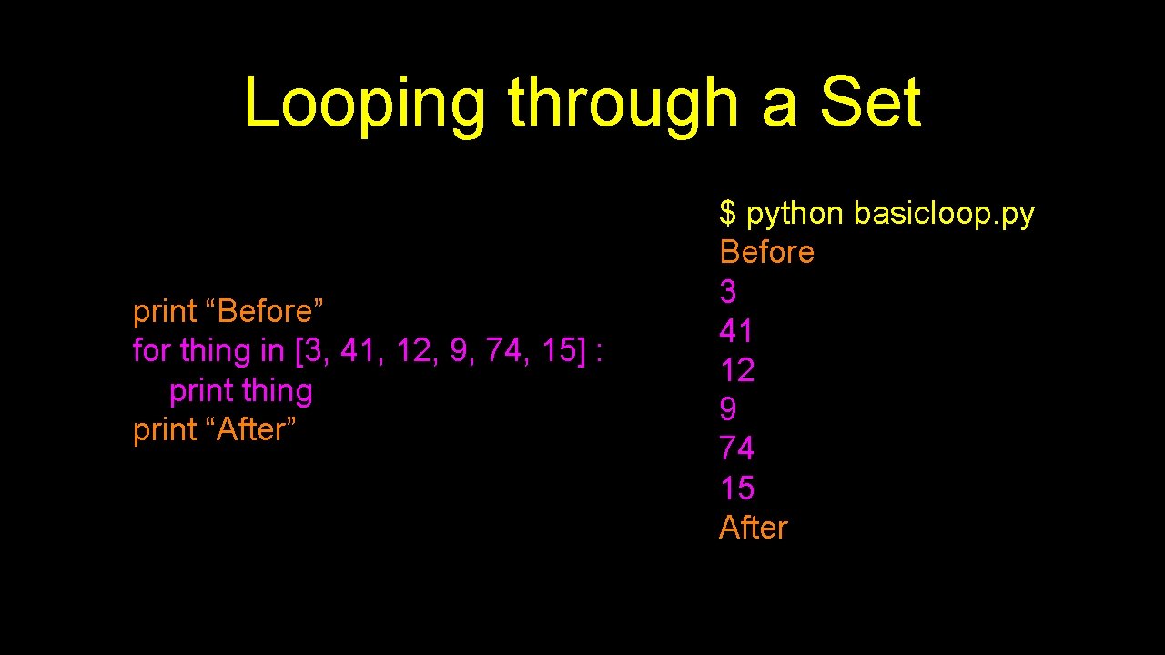 Looping through a Set print “Before” for thing in [3, 41, 12, 9, 74,