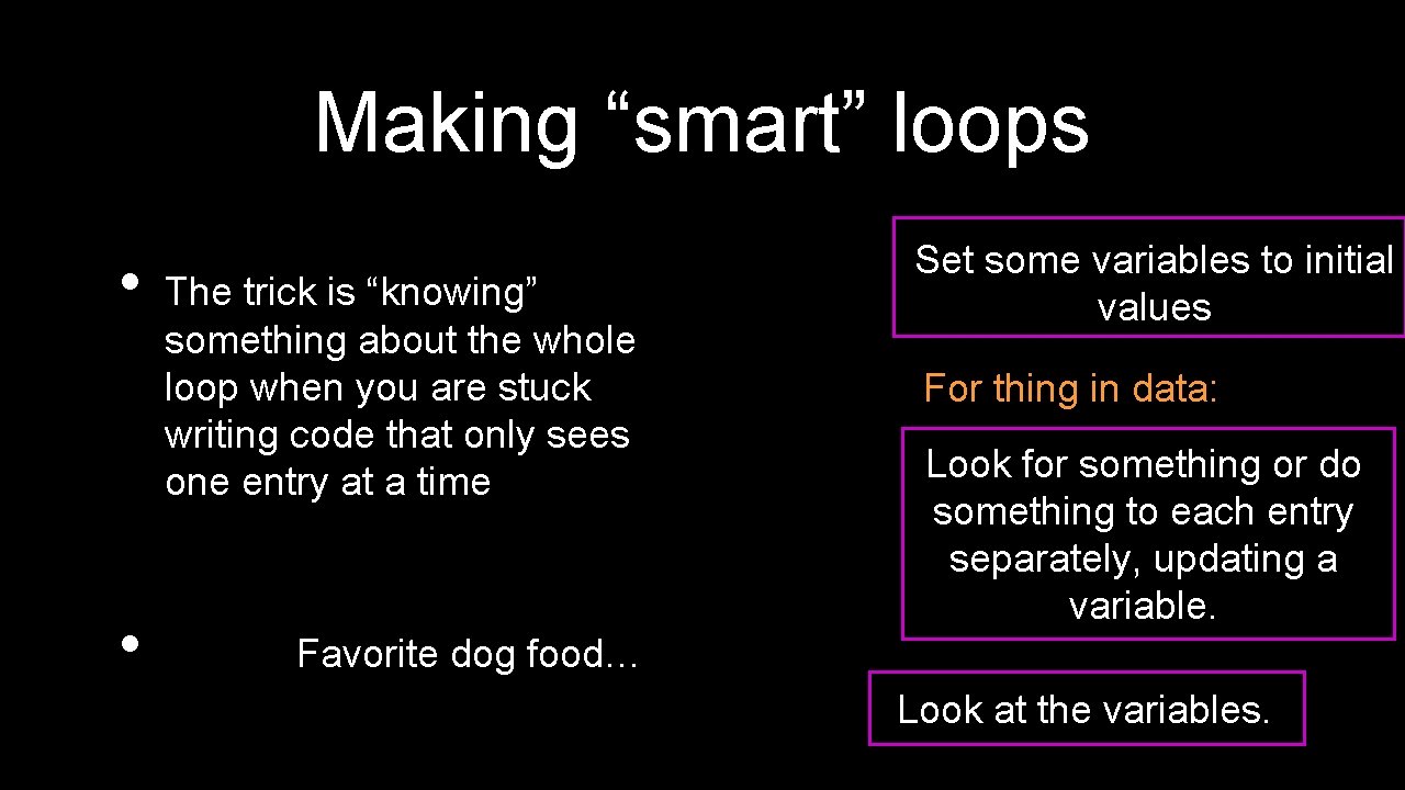 Making “smart” loops • • The trick is “knowing” something about the whole loop