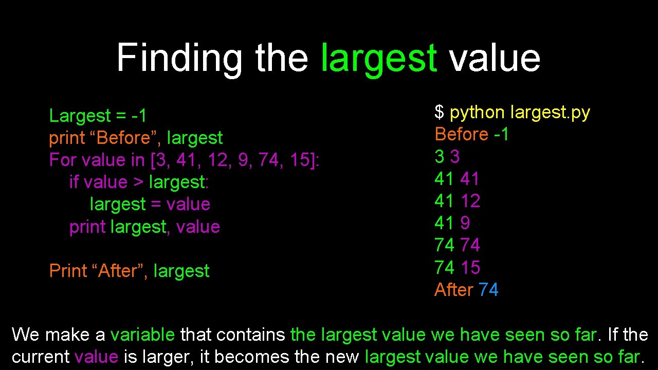 Finding the largest value Largest = -1 print “Before”, largest For value in [3,