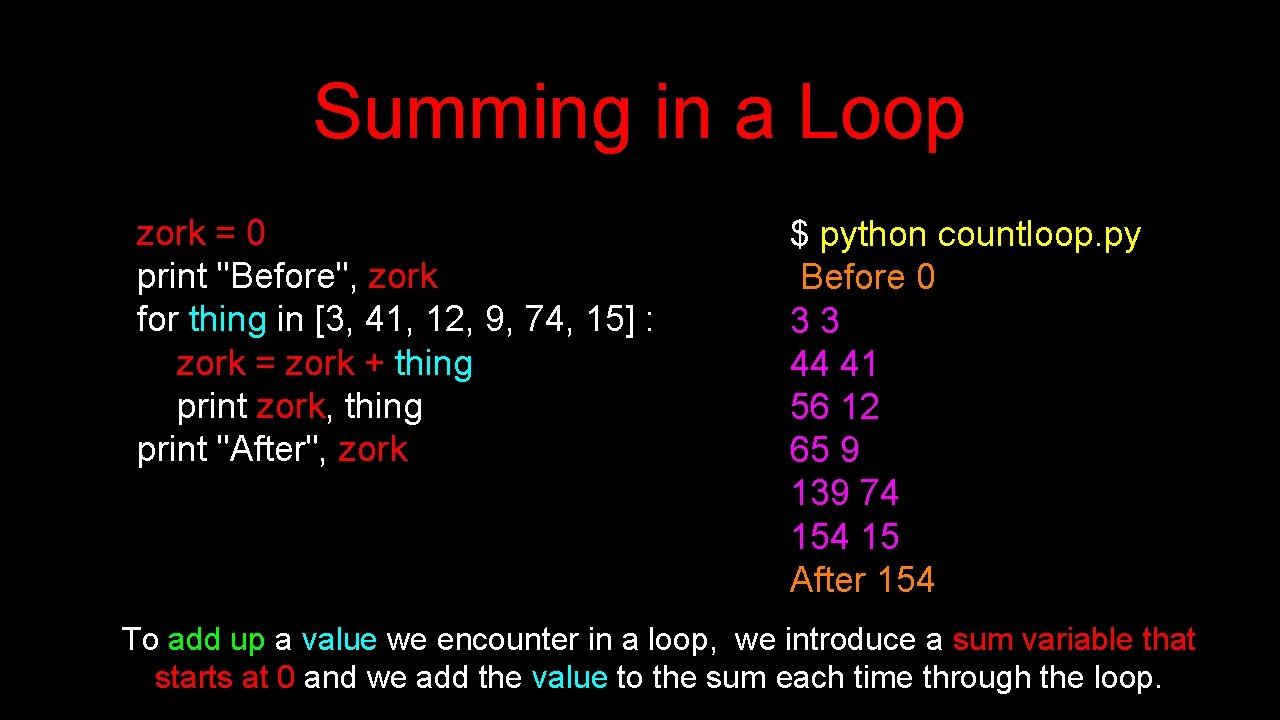 Summing in a Loop zork = 0 print "Before", zork for thing in [3,