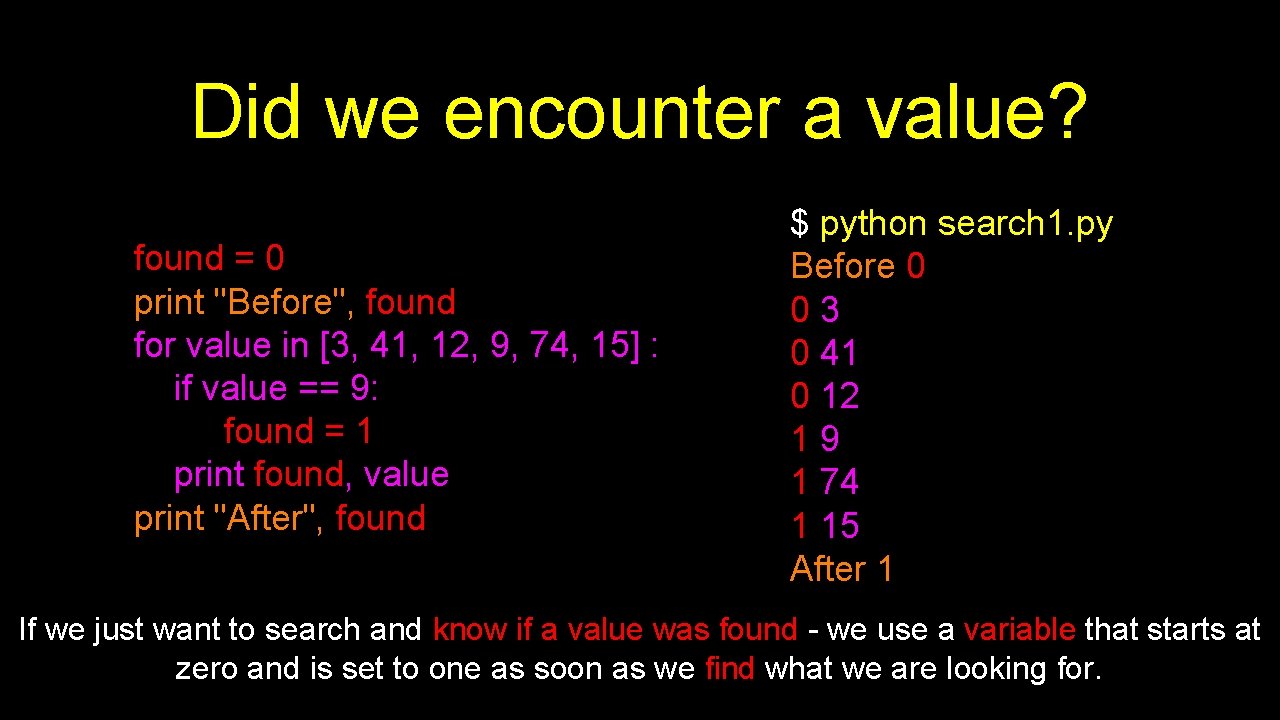 Did we encounter a value? found = 0 print "Before", found for value in