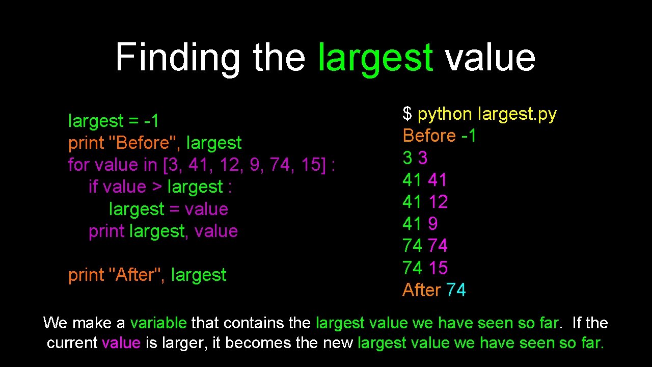 Finding the largest value largest = -1 print "Before", largest for value in [3,