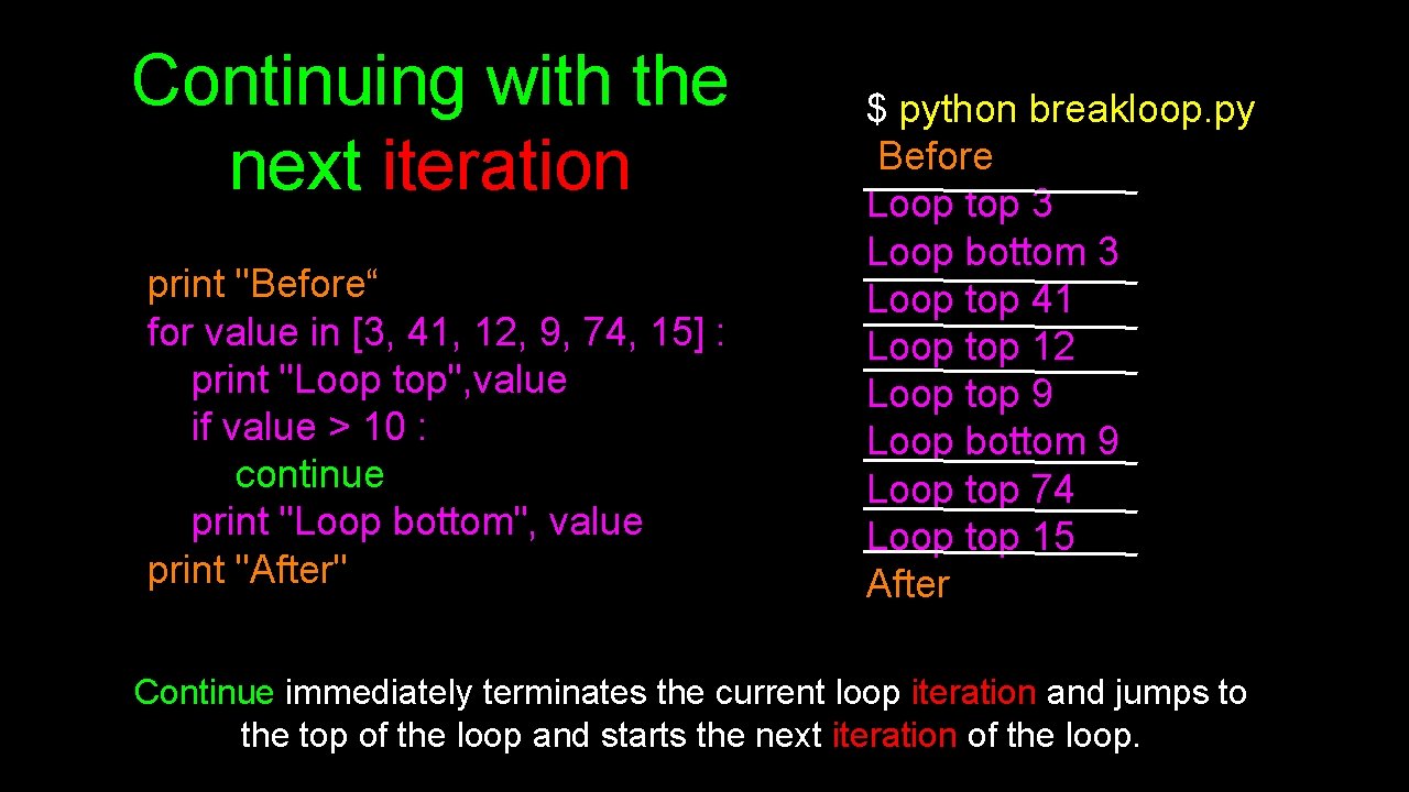 Continuing with the next iteration print "Before“ for value in [3, 41, 12, 9,