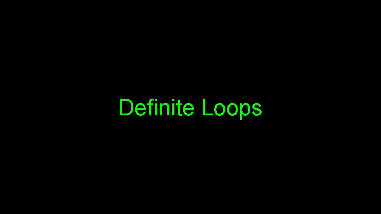 Definite Loops 