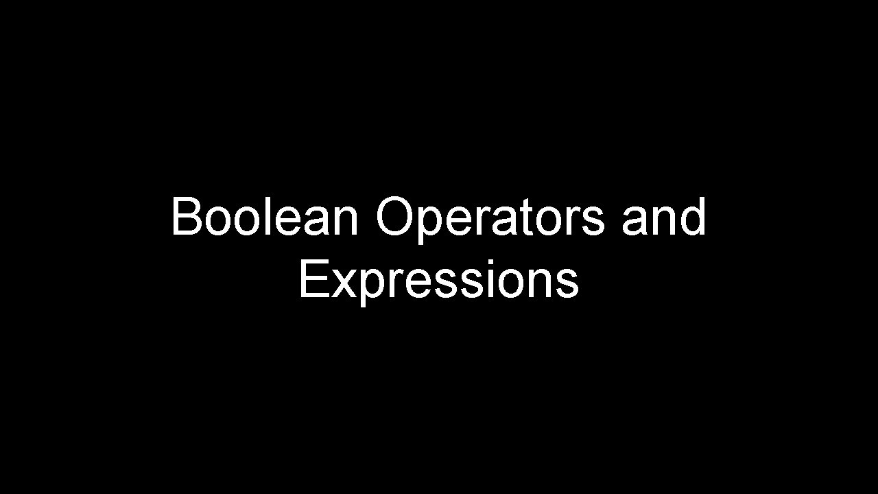 Boolean Operators and Expressions 