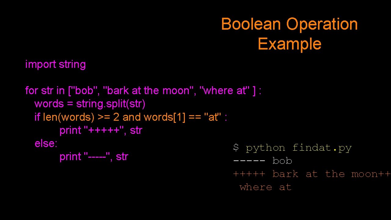 Boolean Operation Example import string for str in ["bob", "bark at the moon", "where