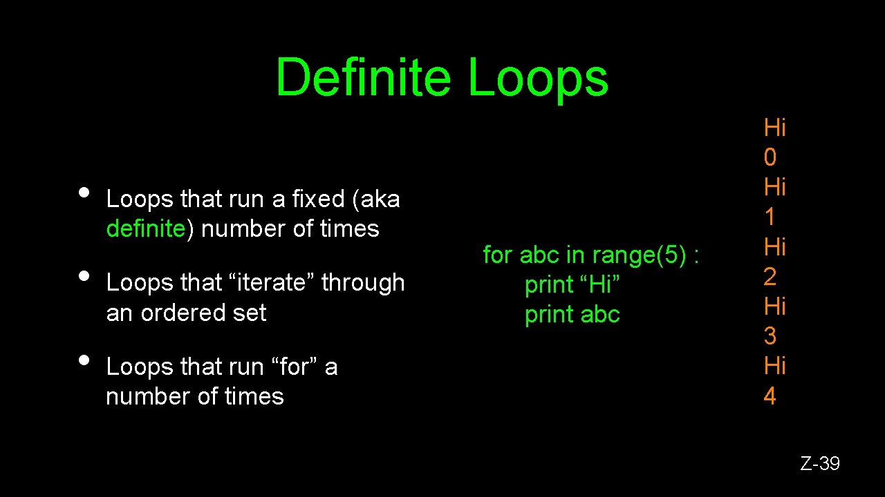 Definite Loops • • • Loops that run a fixed (aka definite) number of