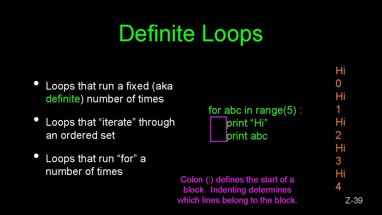 Definite Loops • • • Loops that run a fixed (aka definite) number of
