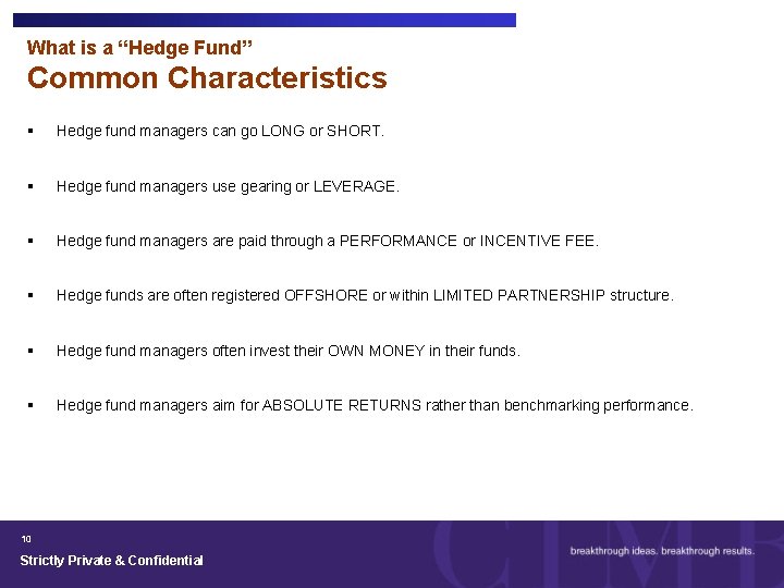 What is a “Hedge Fund” Common Characteristics § Hedge fund managers can go LONG