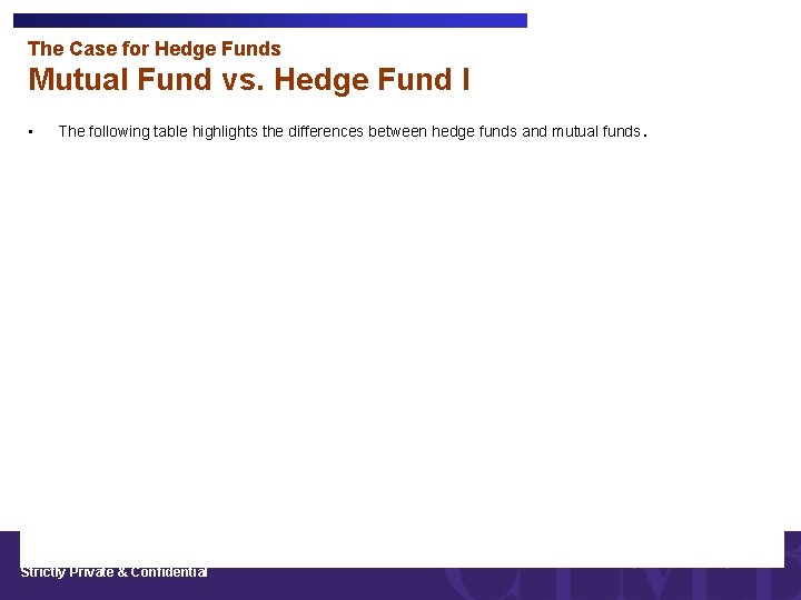 The Case for Hedge Funds Mutual Fund vs. Hedge Fund I • The following