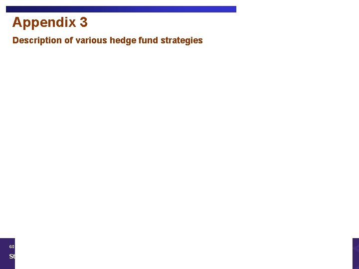 Appendix 3 Description of various hedge fund strategies 60 Strictly Private & Confidential 