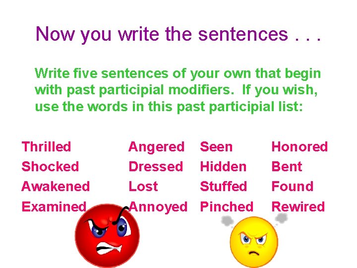 Now you write the sentences. . . Write five sentences of your own that