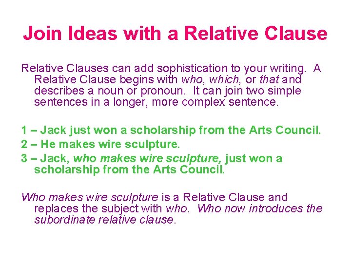 Join Ideas with a Relative Clauses can add sophistication to your writing. A Relative