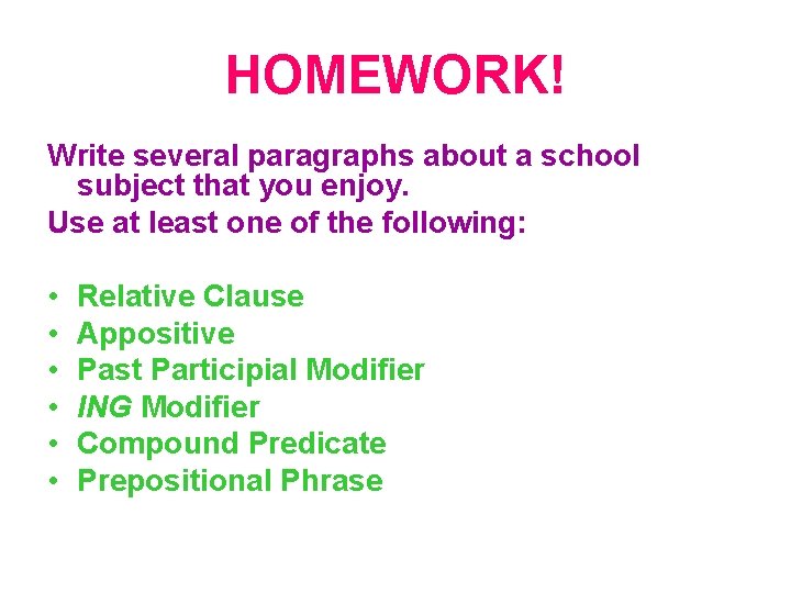 HOMEWORK! Write several paragraphs about a school subject that you enjoy. Use at least