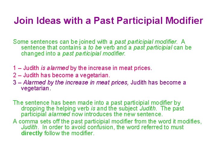 Join Ideas with a Past Participial Modifier Some sentences can be joined with a