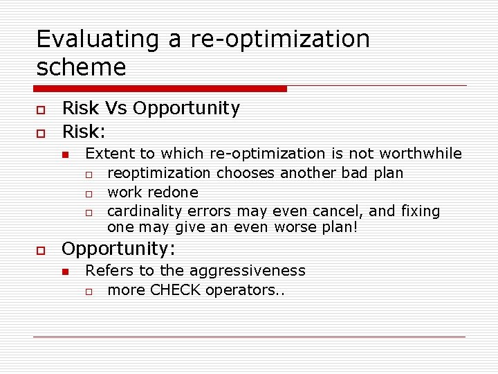 Evaluating a re-optimization scheme o o Risk Vs Opportunity Risk: n o Extent to