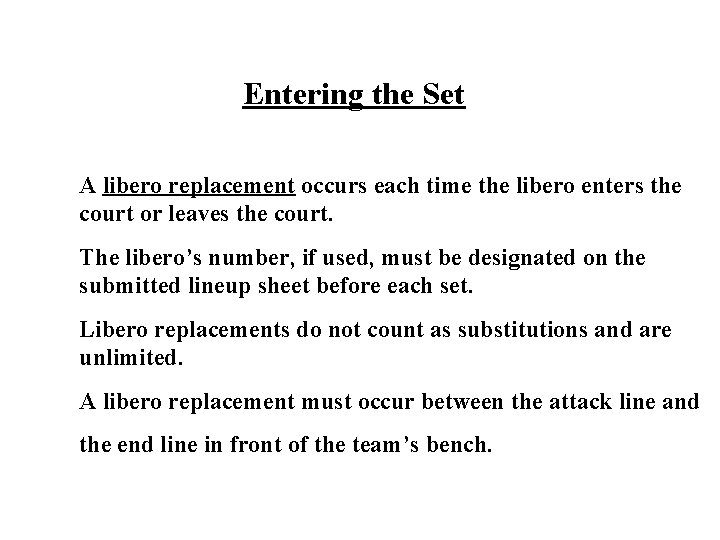 Entering the Set A libero replacement occurs each time the libero enters the court