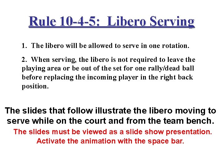 Rule 10 -4 -5: Libero Serving 1. The libero will be allowed to serve
