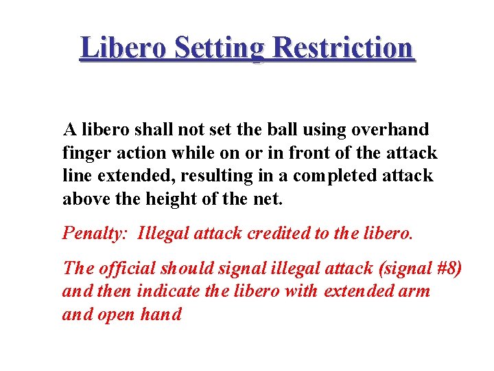 Libero Setting Restriction A libero shall not set the ball using overhand finger action