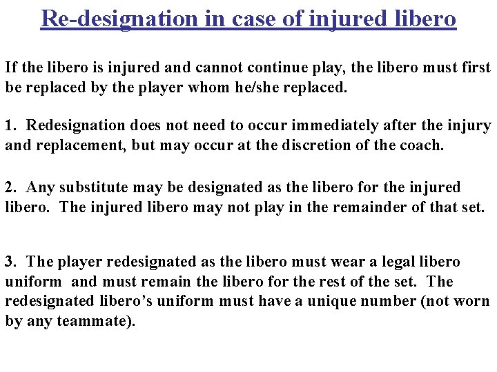 Re-designation in case of injured libero If the libero is injured and cannot continue